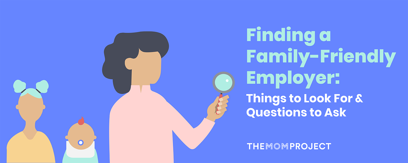 Finding a FamilyFriendly Employer What to Look For & Questions to Ask
